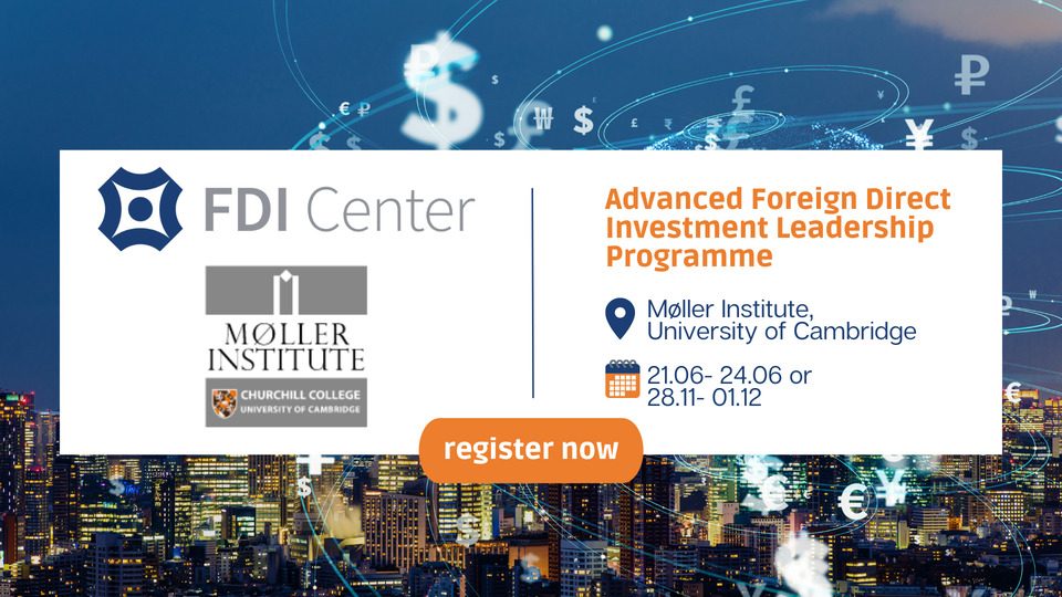FDI Center and Møller Institute to hold the third and fourth cohorts of the Advanced Foreign Direct Investment Leadership Programme at the University of Cambridge.